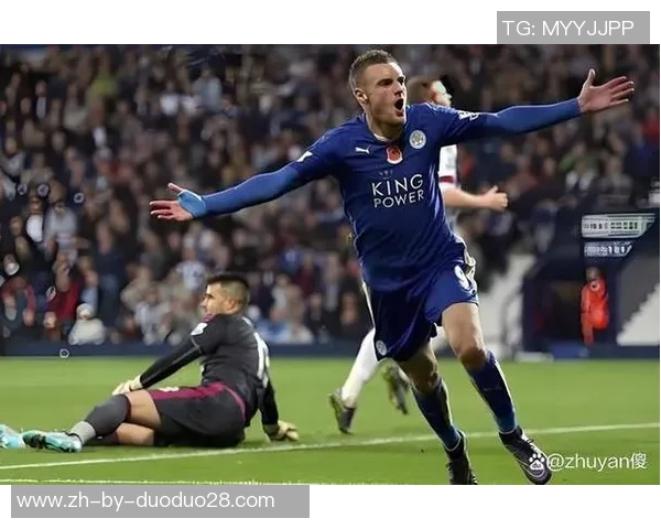 瓦尔迪闪耀英超赛场领衔莱斯特城奋勇拼搏书写传奇